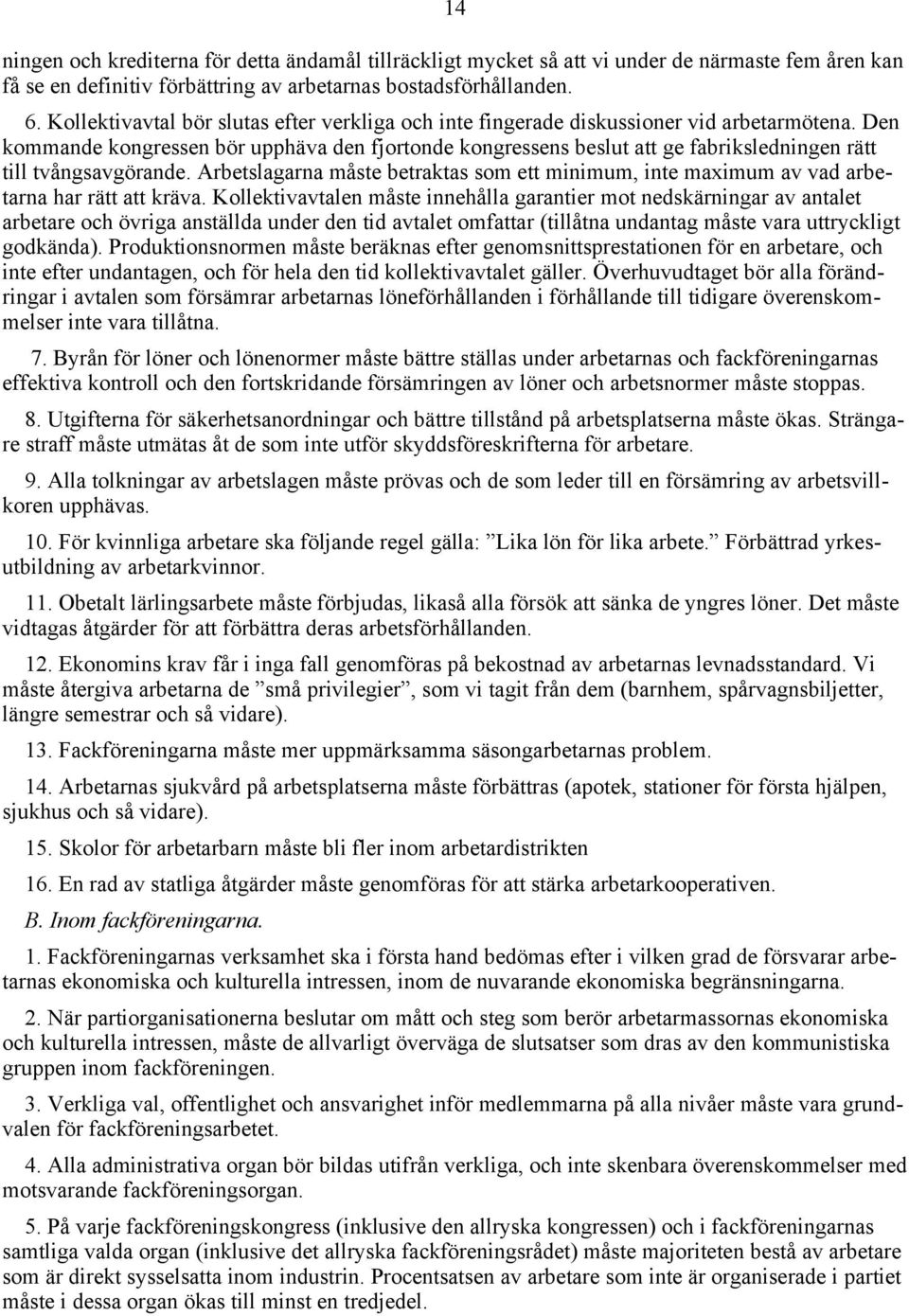 Den kommande kongressen bör upphäva den fjortonde kongressens beslut att ge fabriksledningen rätt till tvångsavgörande.