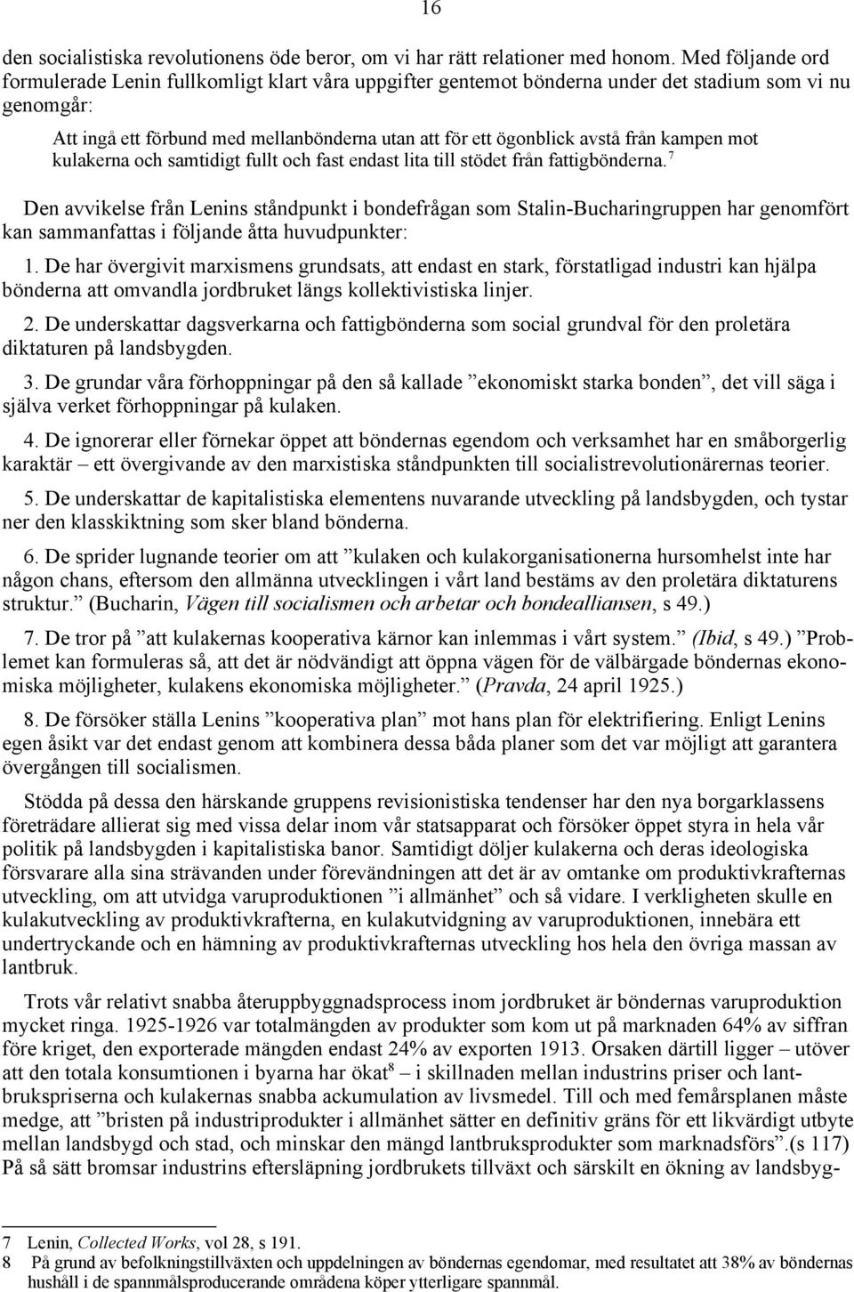 från kampen mot kulakerna och samtidigt fullt och fast endast lita till stödet från fattigbönderna.