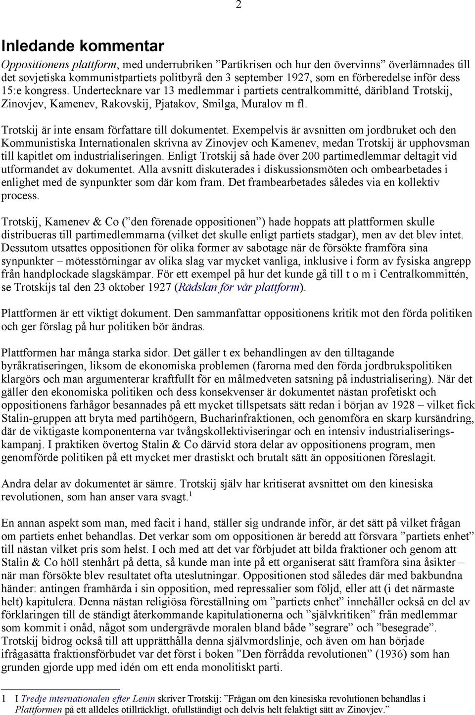 Trotskij är inte ensam författare till dokumentet.