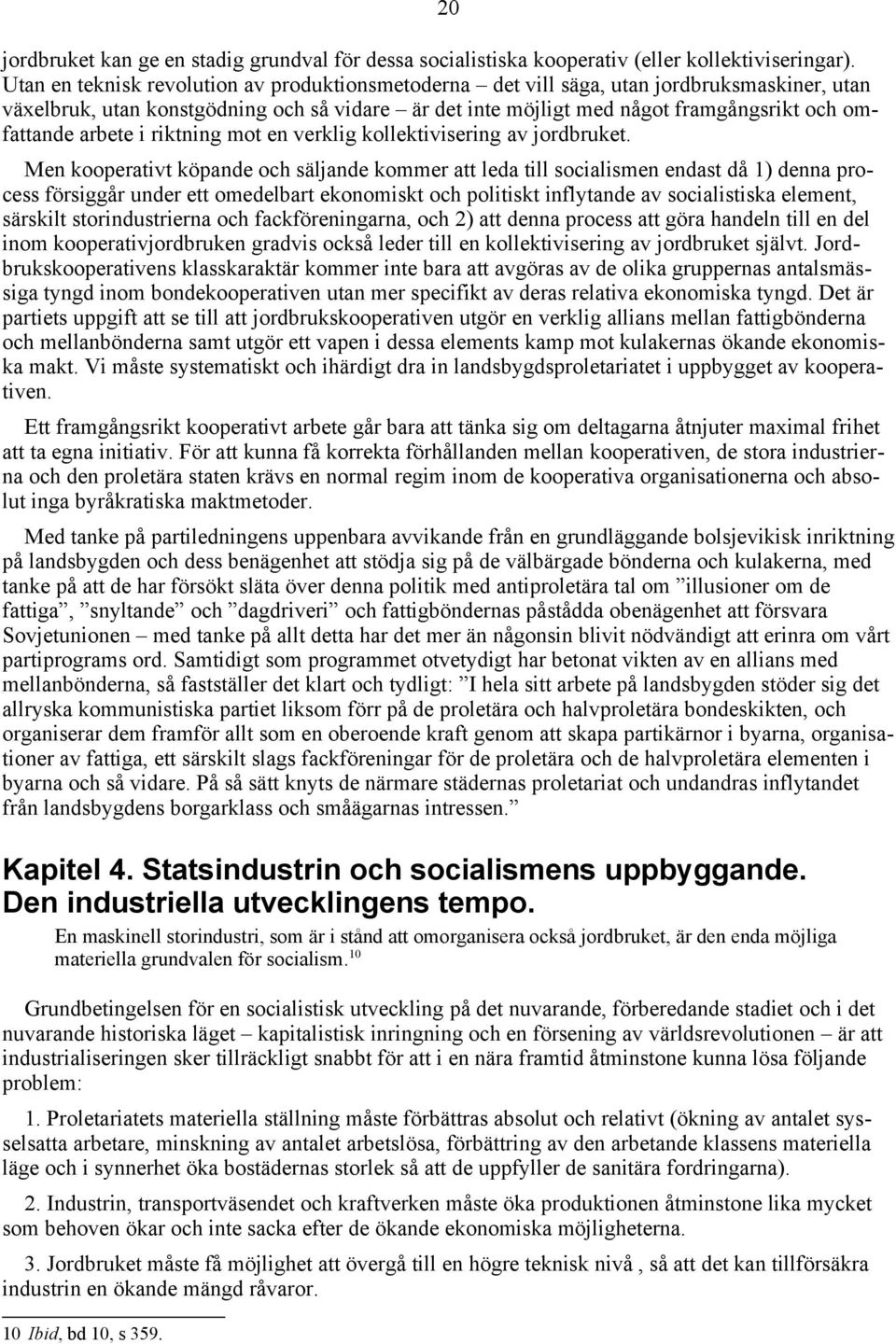 arbete i riktning mot en verklig kollektivisering av jordbruket.