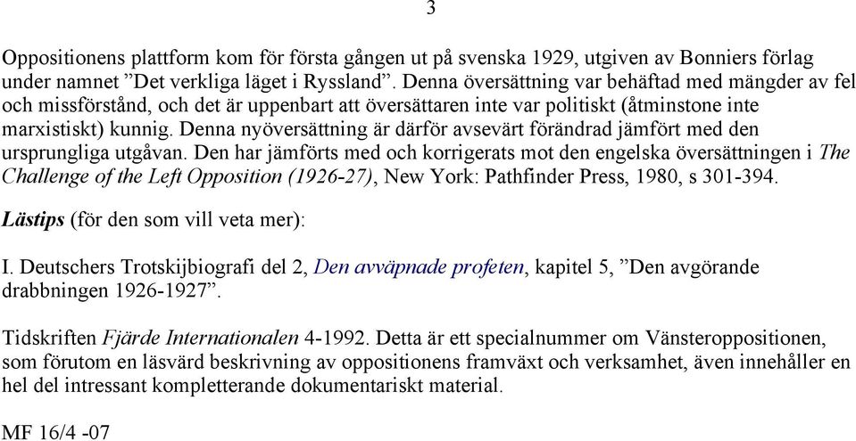 Denna nyöversättning är därför avsevärt förändrad jämfört med den ursprungliga utgåvan.