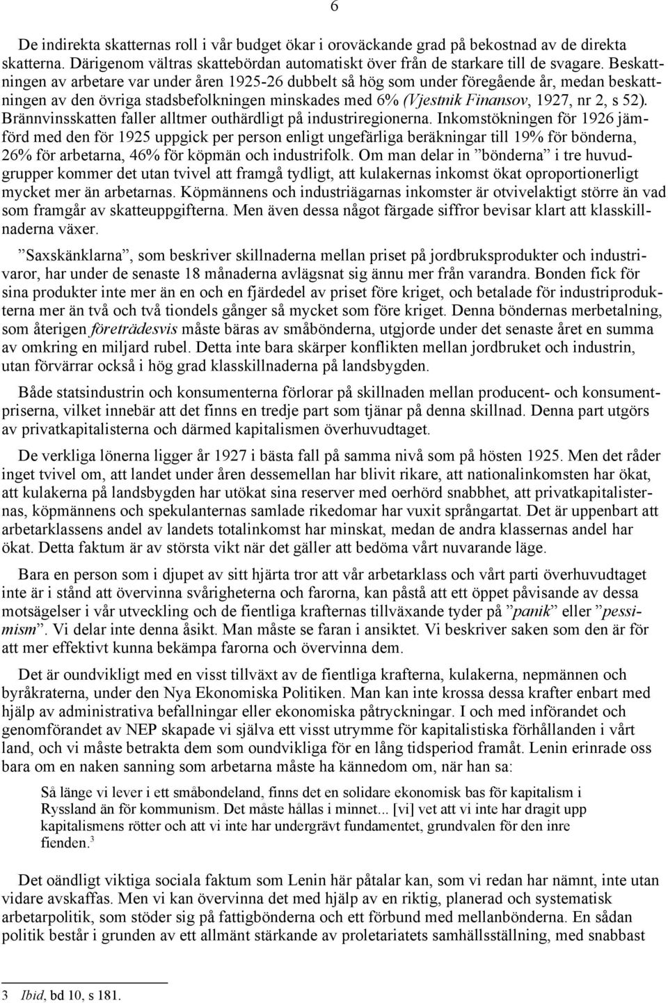 Brännvinsskatten faller alltmer outhärdligt på industriregionerna.