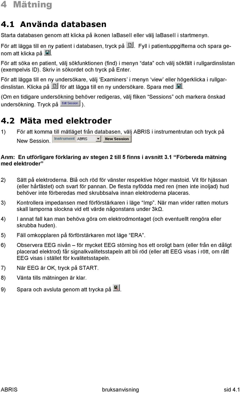 Skriv in sökordet och tryck på Enter. För att lägga till en ny undersökare, välj Examiners i menyn view eller högerklicka i rullgardinslistan. Klicka på för att lägga till en ny undersökare.