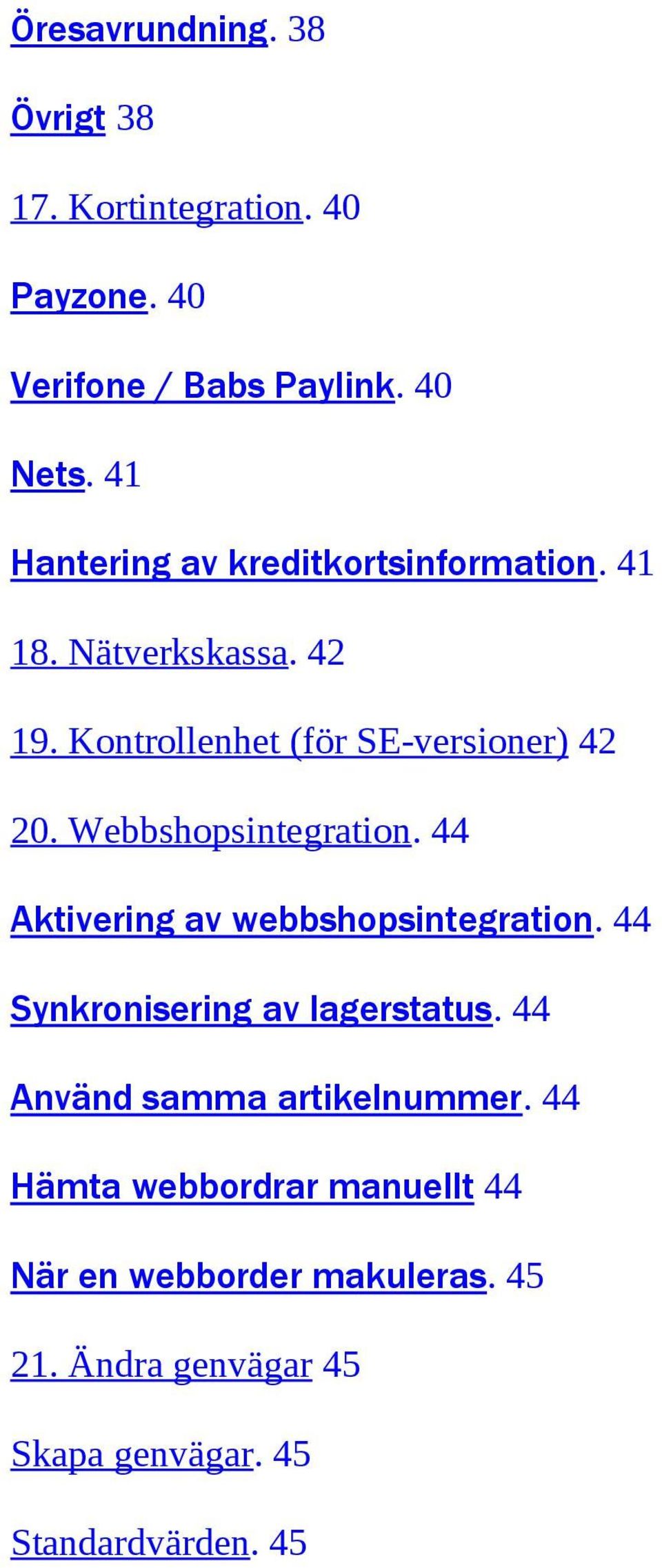 Webbshopsintegration. 44 Aktivering av webbshopsintegration. 44 Synkronisering av lagerstatus.