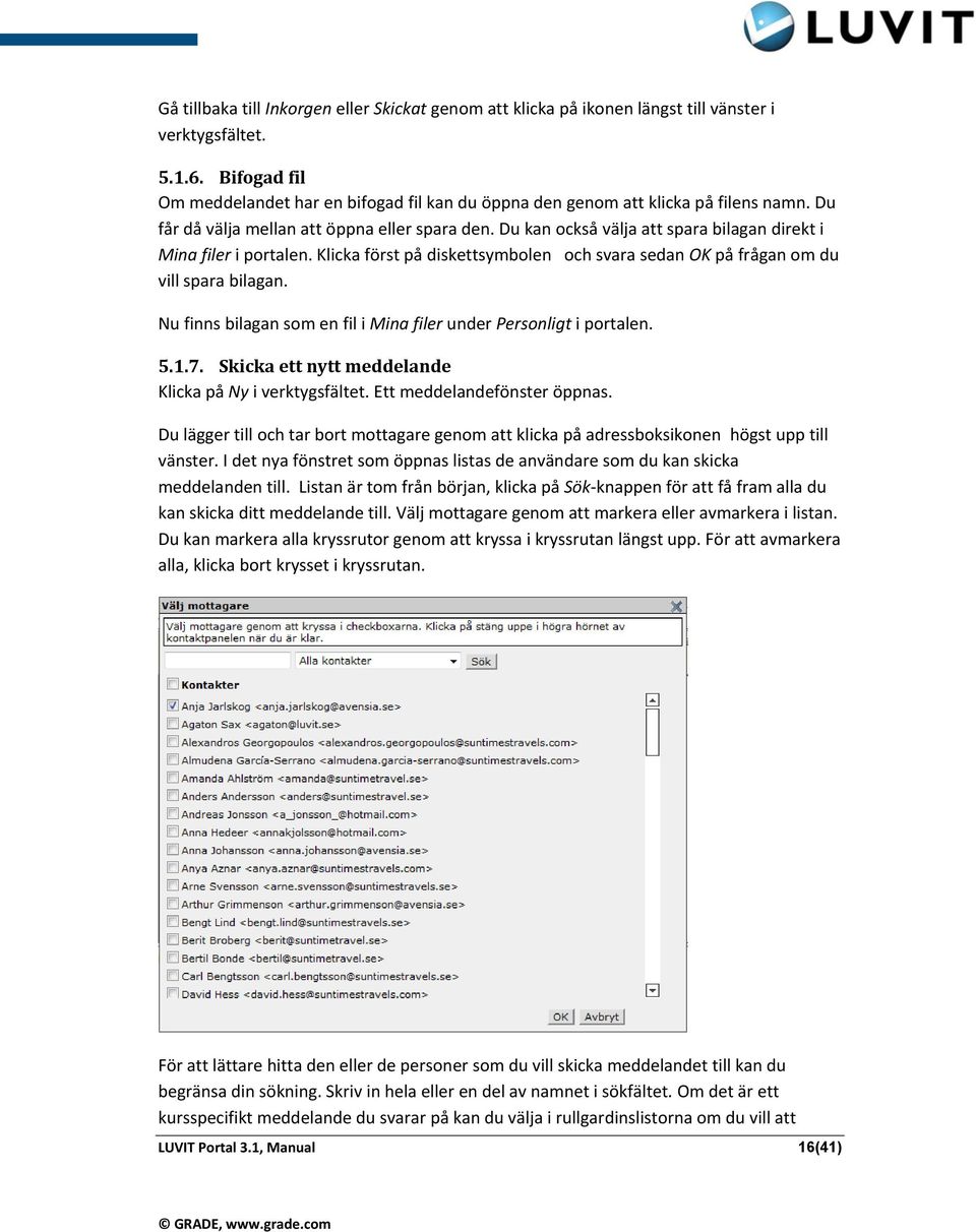 Du kan också välja att spara bilagan direkt i Mina filer i portalen. Klicka först på diskettsymbolen och svara sedan OK på frågan om du vill spara bilagan.