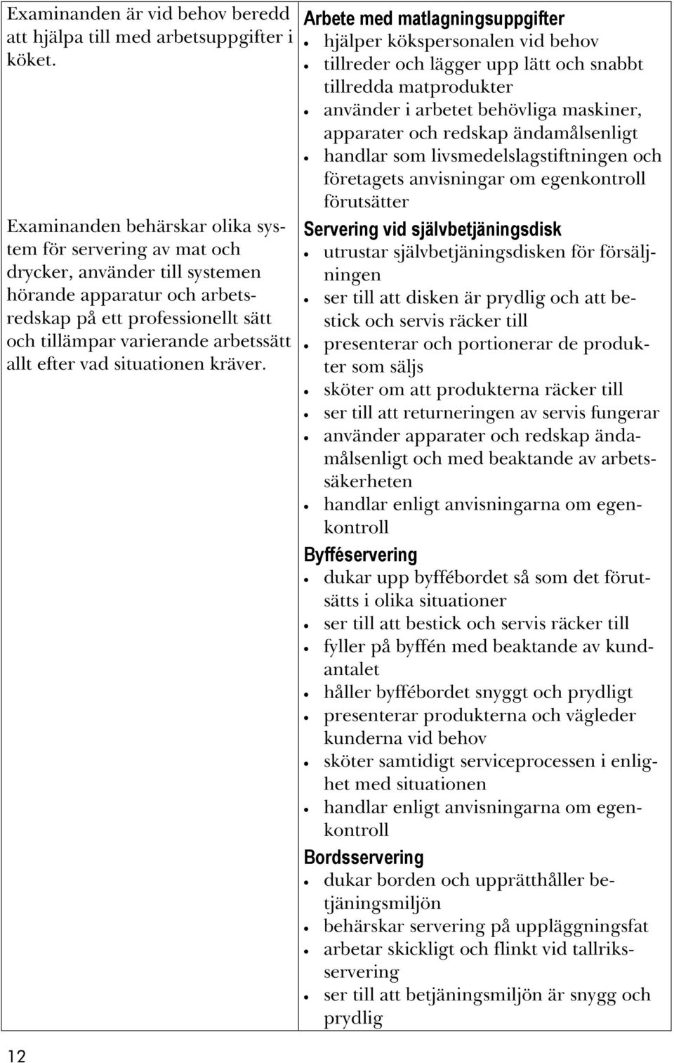 efter vad situationen kräver.