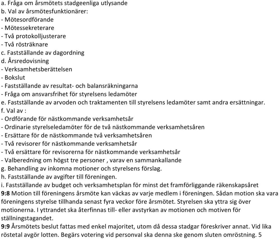 Fastställande av arvoden och traktamenten till styrelsens ledamöter samt andra ersättningar. f.