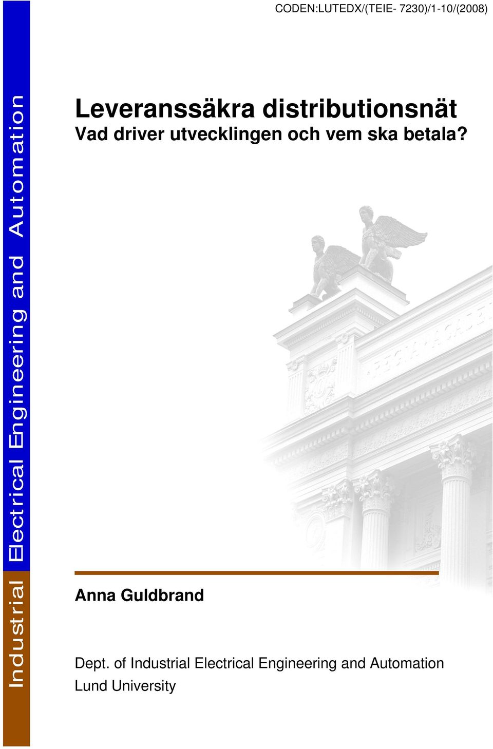 driver utvecklingen och vem ska betala? Anna Guldbrand Dept.