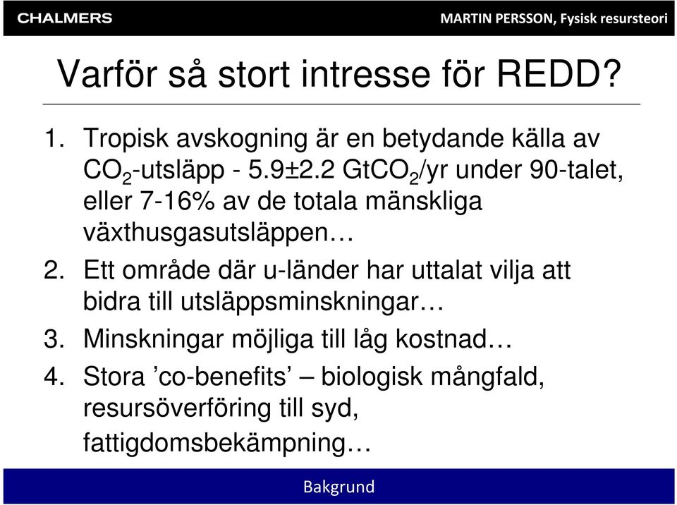 Ett område där u-länder har uttalat vilja att bidra till utsläppsminskningar 3.