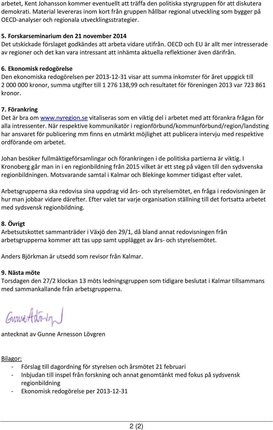 Forskarseminarium den 21 november 2014 Det utskickade förslaget godkändes att arbeta vidare utifrån.