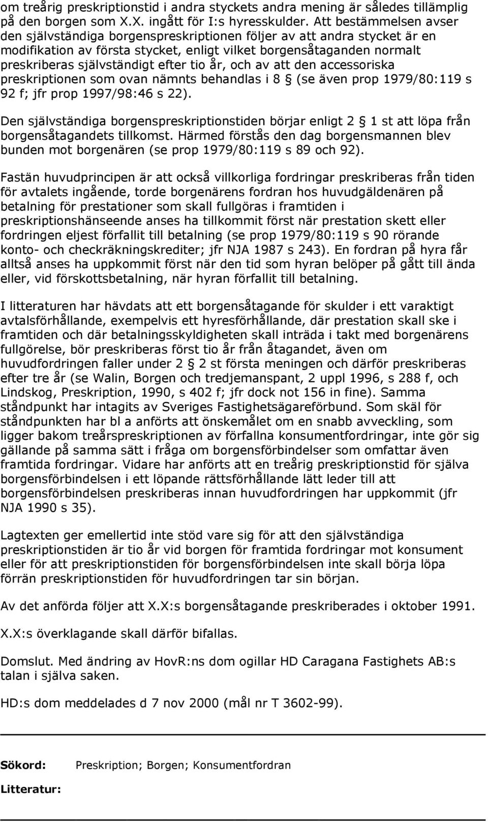 efter tio år, och av att den accessoriska preskriptionen som ovan nämnts behandlas i 8 (se även prop 1979/80:119 s 92 f; jfr prop 1997/98:46 s 22).