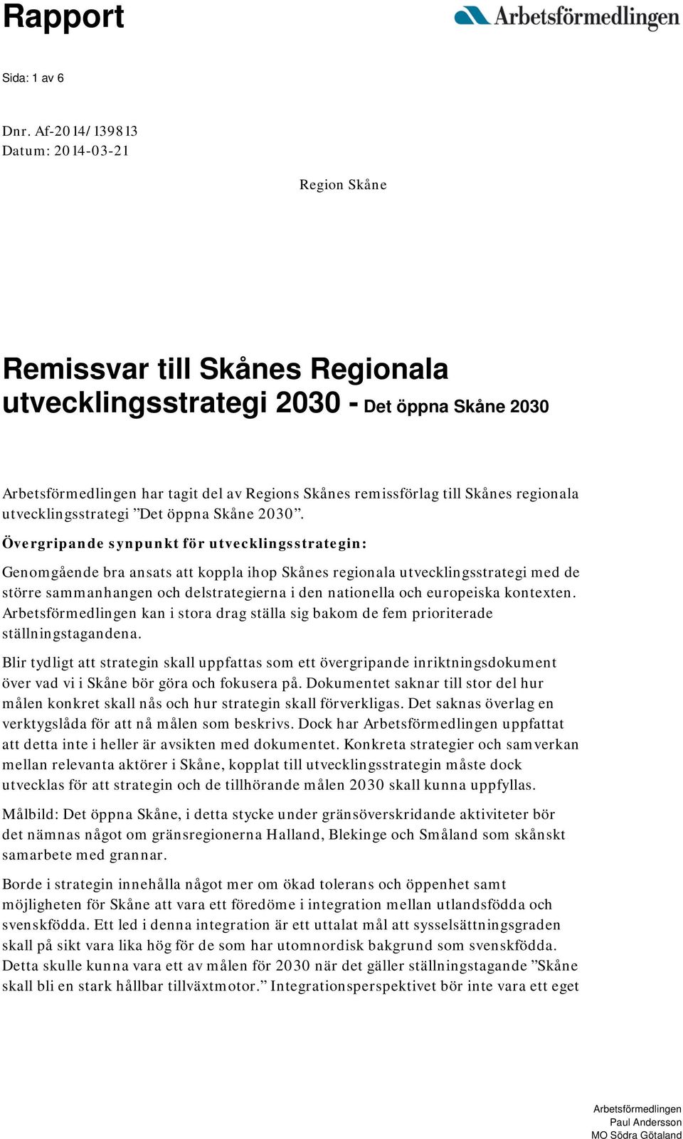Skånes regionala utvecklingsstrategi Det öppna Skåne 2030.