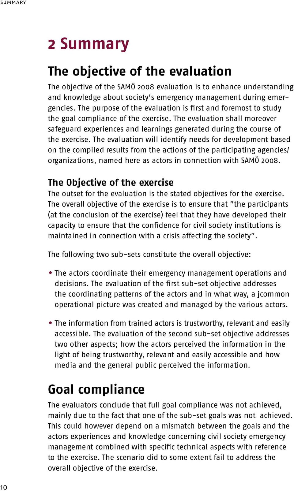 The evaluation shall moreover safeguard experiences and learnings generated during the course of the exercise.