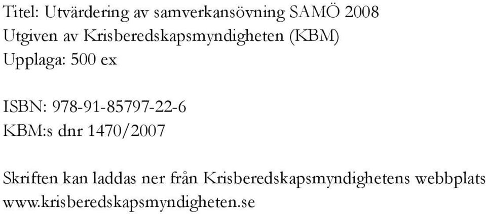 978-91-85797-22-6 KBM:s dnr 1470/2007 Skriften kan laddas ner