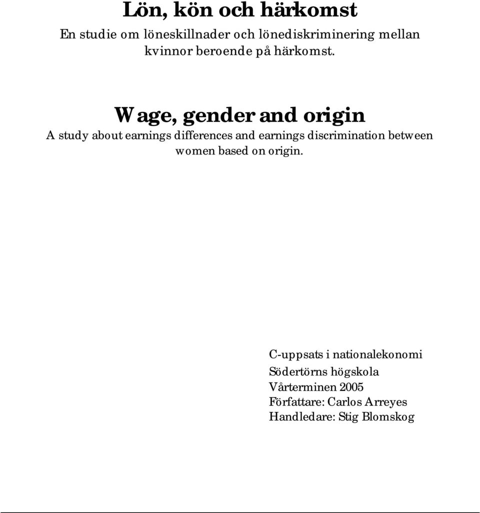 Wage, gender and origin A study about earnings differences and earnings discrimination