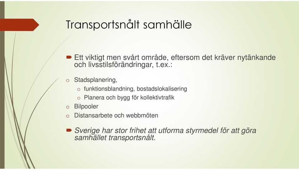 : o Stadsplanering, o funktionsblandning, bostadslokalisering o Planera och bygg för