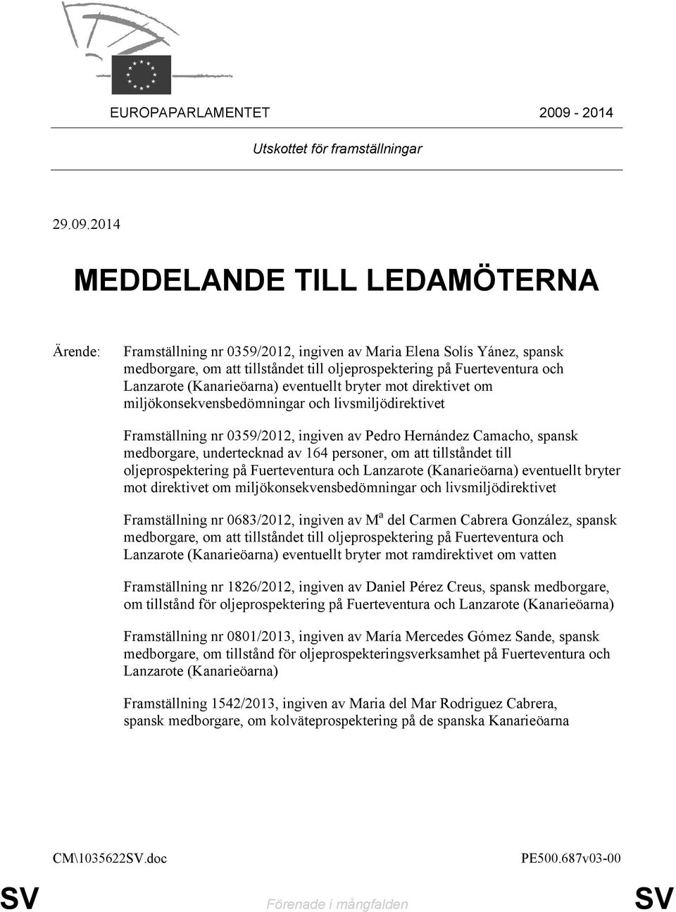 2014 MEDDELANDE TILL LEDAMÖTERNA Ärende: Framställning nr 0359/2012, ingiven av Maria Elena Solís Yánez, spansk medborgare, om att tillståndet till oljeprospektering på Fuerteventura och Lanzarote