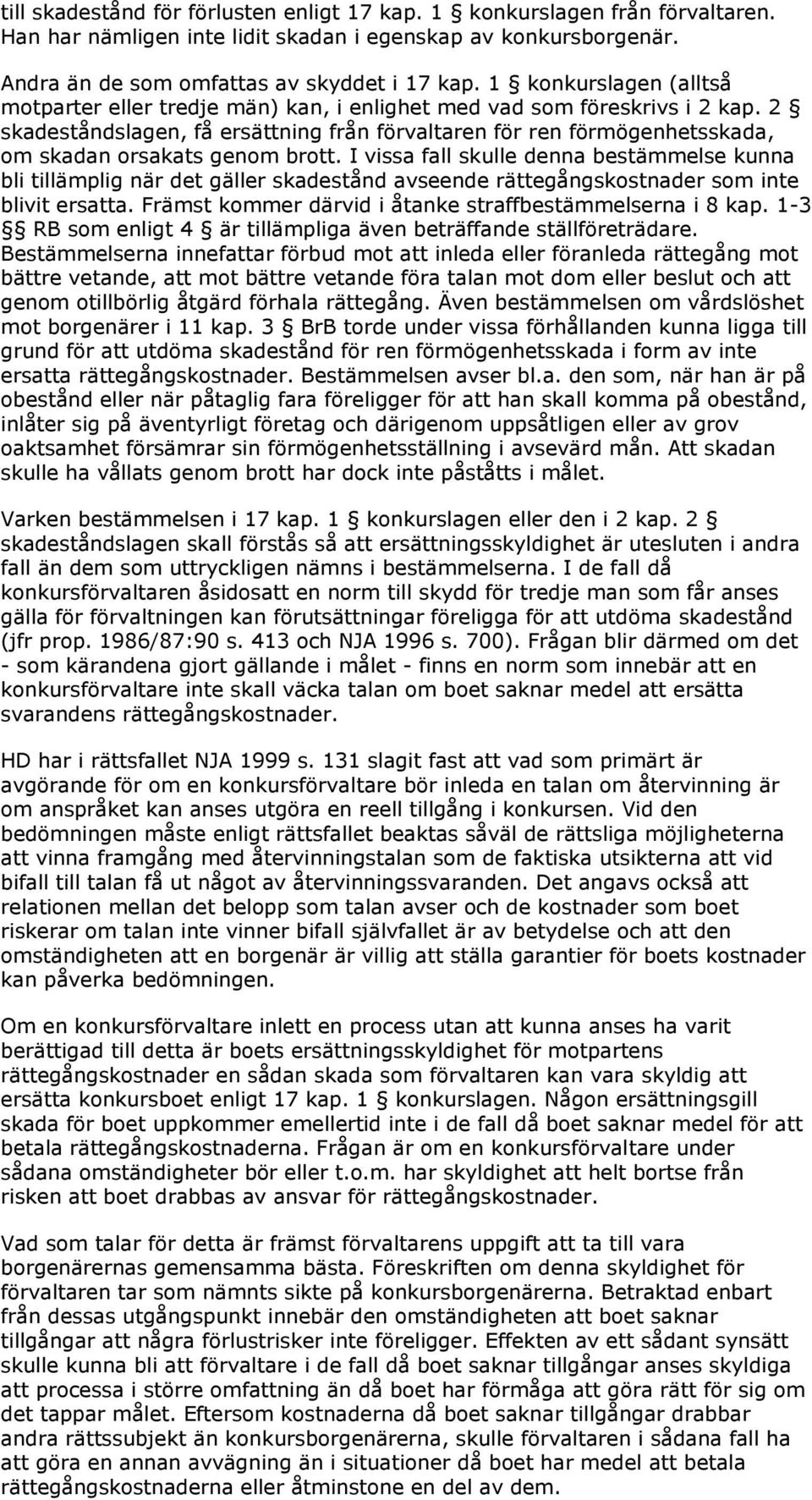 2 skadeståndslagen, få ersättning från förvaltaren för ren förmögenhetsskada, om skadan orsakats genom brott.