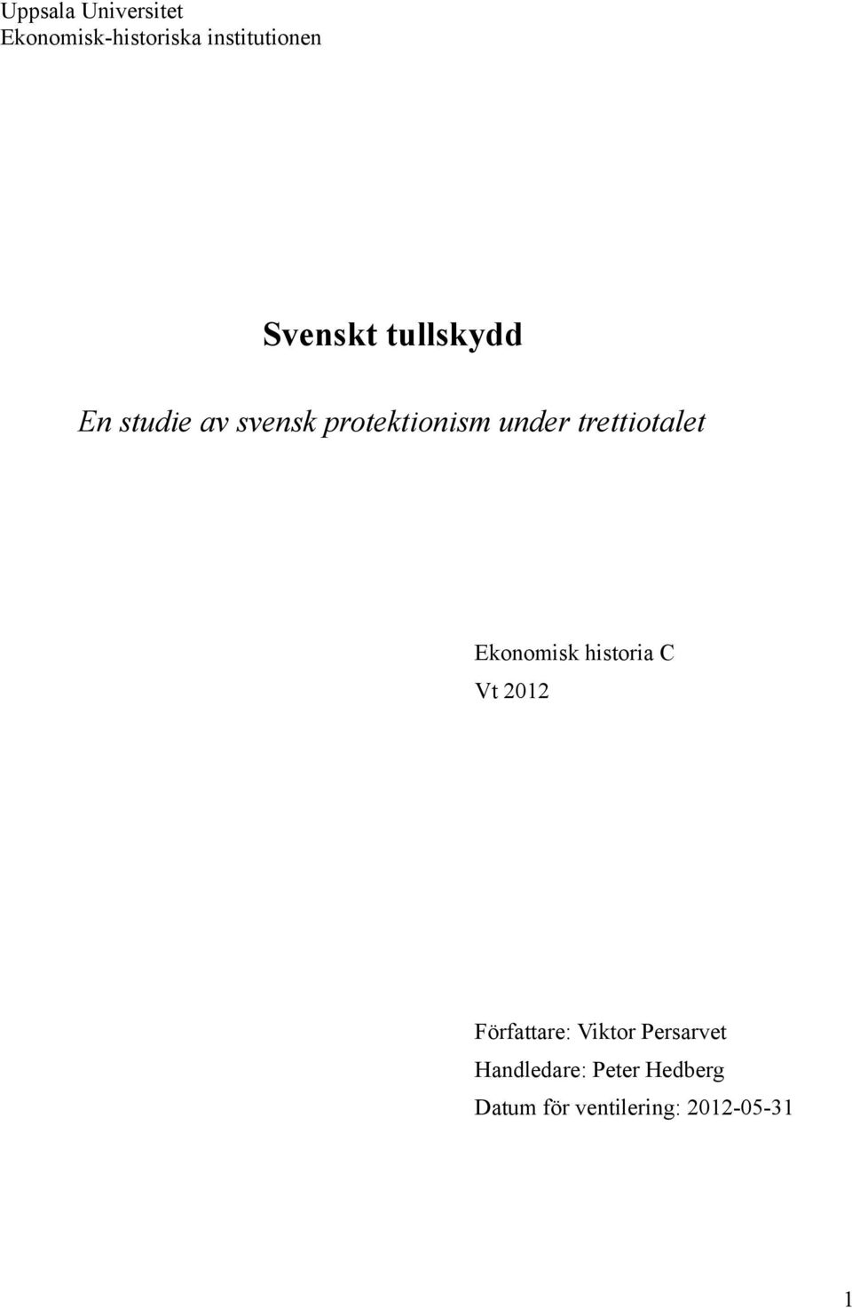 trettiotalet Ekonomisk historia C Vt 2012 Författare: Viktor
