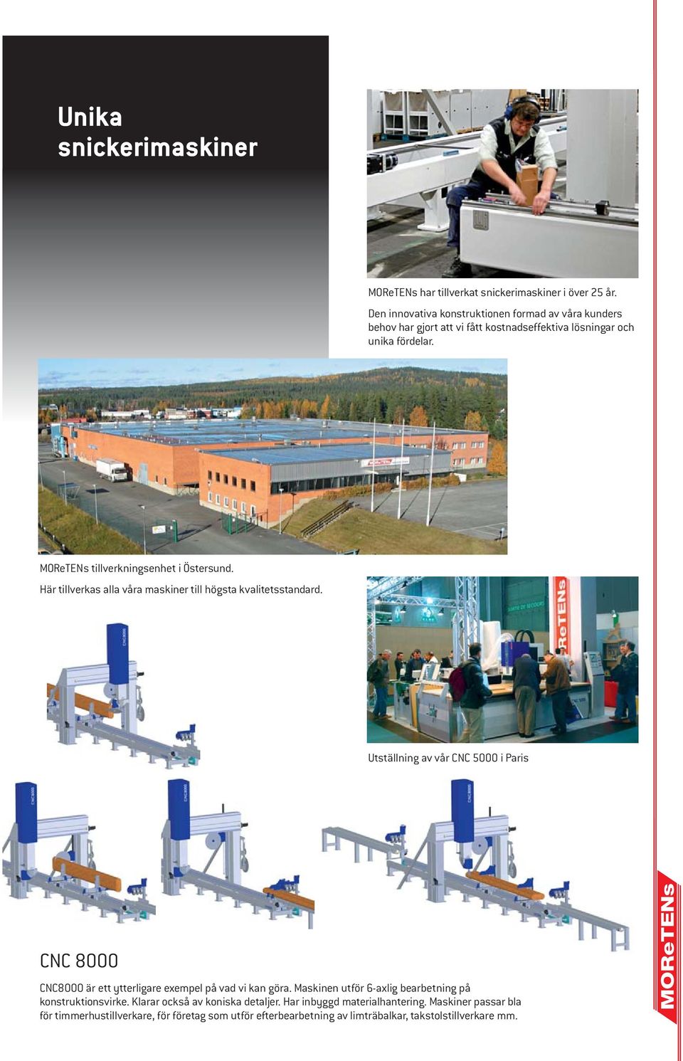 MOReTENs tillverkningsenhet i Östersund. Här tillverkas alla våra maskiner till högsta kvalitetsstandard.