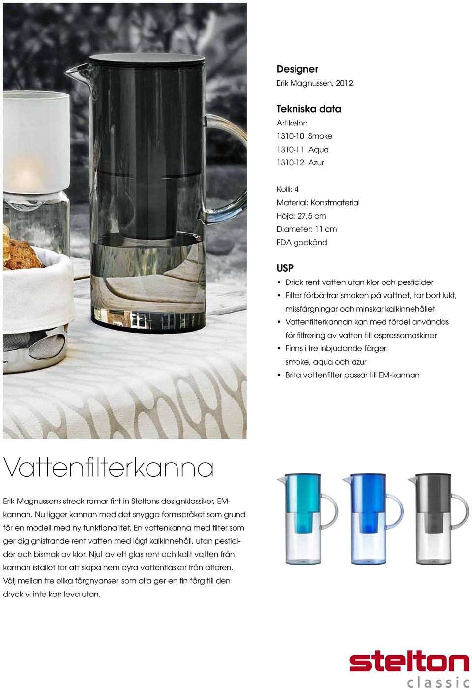 smoke, aqua och azur Brita vattenfilter passar till EM-kannan Vattenfilterkanna Erik Magnussens streck ramar fint in Steltons designklassiker, EMkannan.