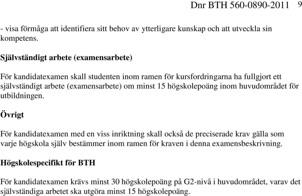 högskolepoäng inom huvudområdet för utbildningen.