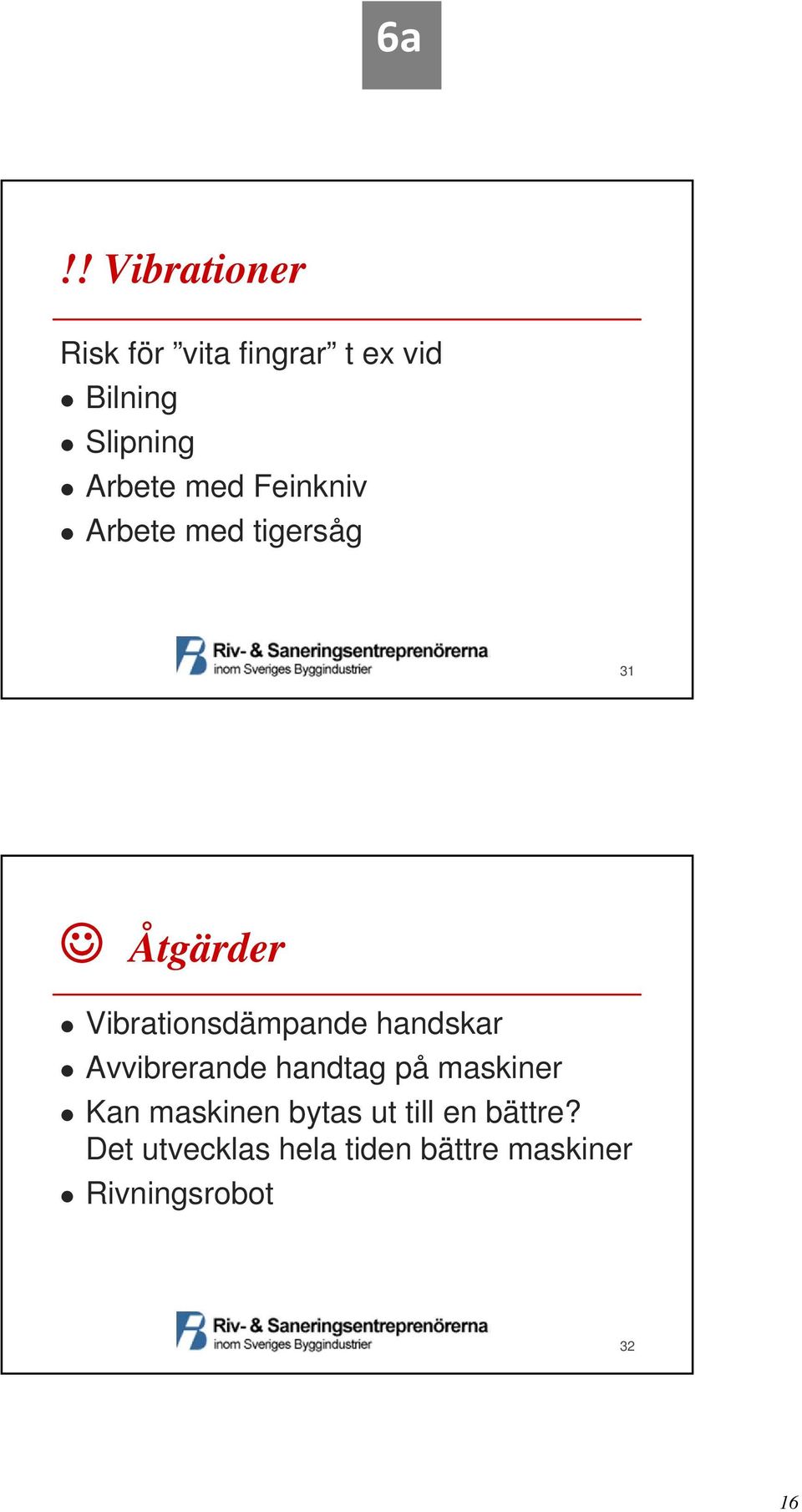 Vibrationsdämpande handskar Avvibrerande handtag på maskiner Kan
