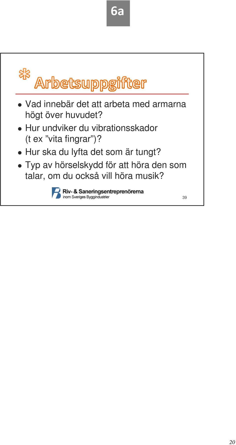 Hur ska du lyfta det som är tungt?