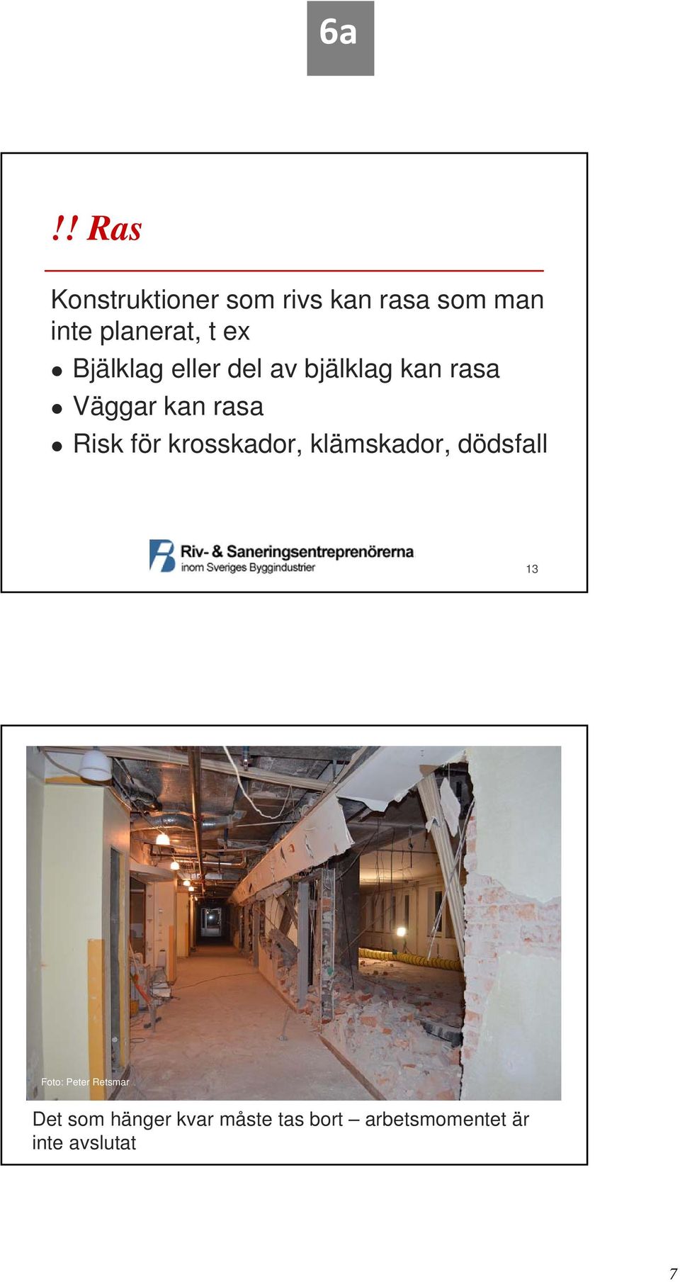 Väggar kan rasa Risk för krosskador, klämskador, dödsfall