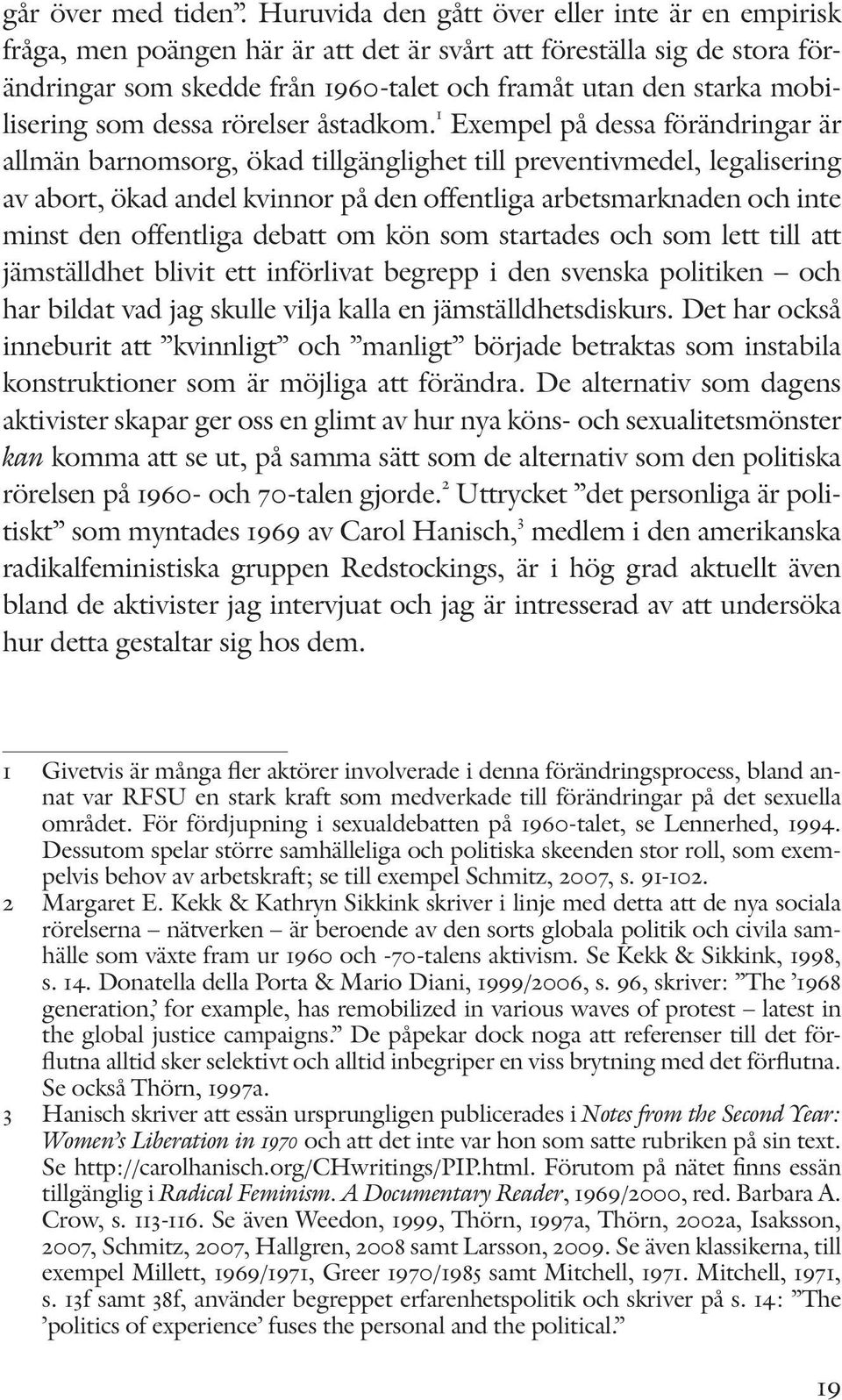som dessa rörelser åstadkom.