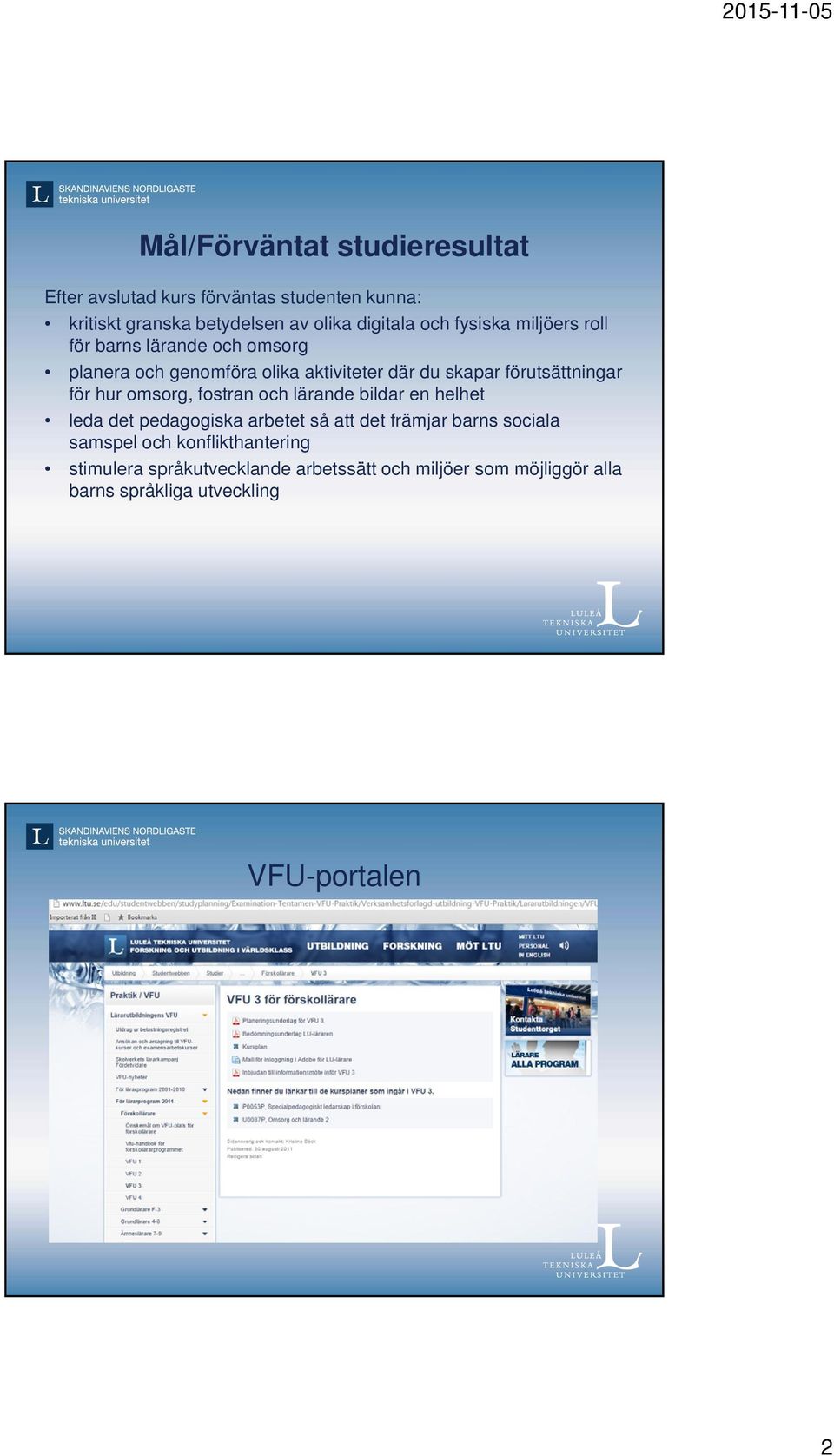 hur omsorg, fostran och lärande bildar en helhet leda det pedagogiska arbetet så att det främjar barns sociala samspel och