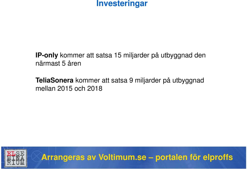 åren TeliaSonera kommer att satsa 9