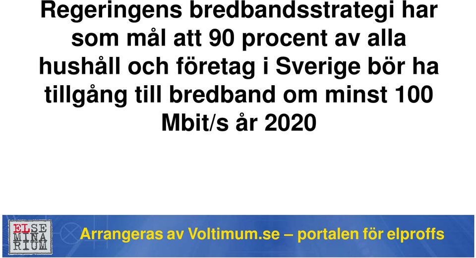 och företag i Sverige bör ha tillgång