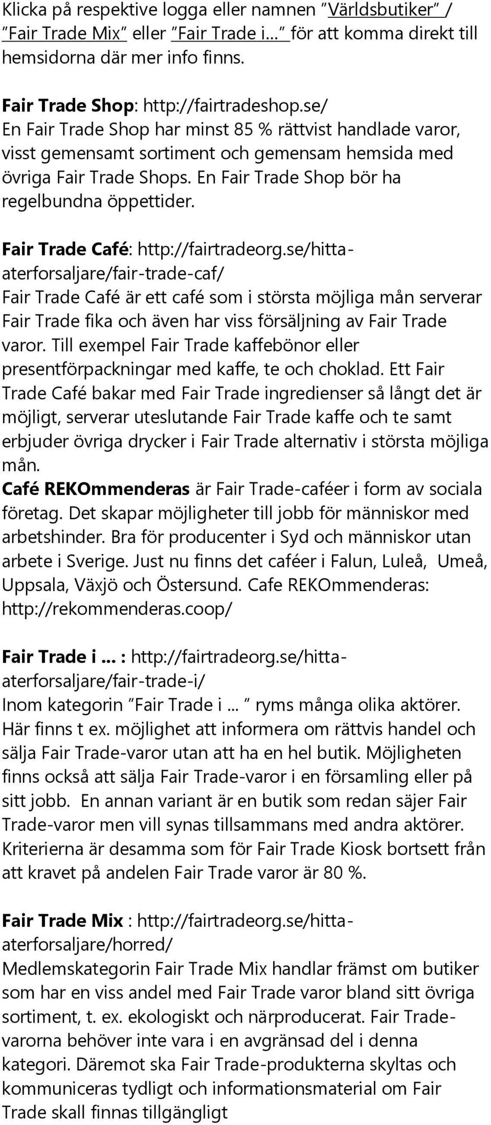 Fair Trade Café: http://fairtradeorg.