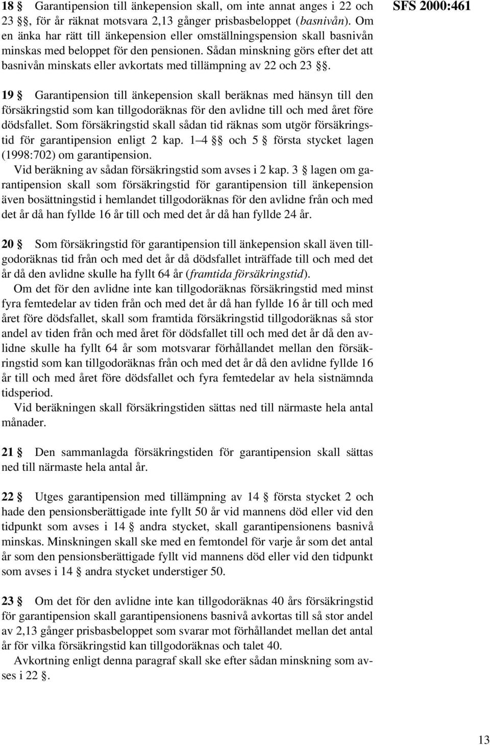 Sådan minskning görs efter det att basnivån minskats eller avkortats med tillämpning av 22 och 23.