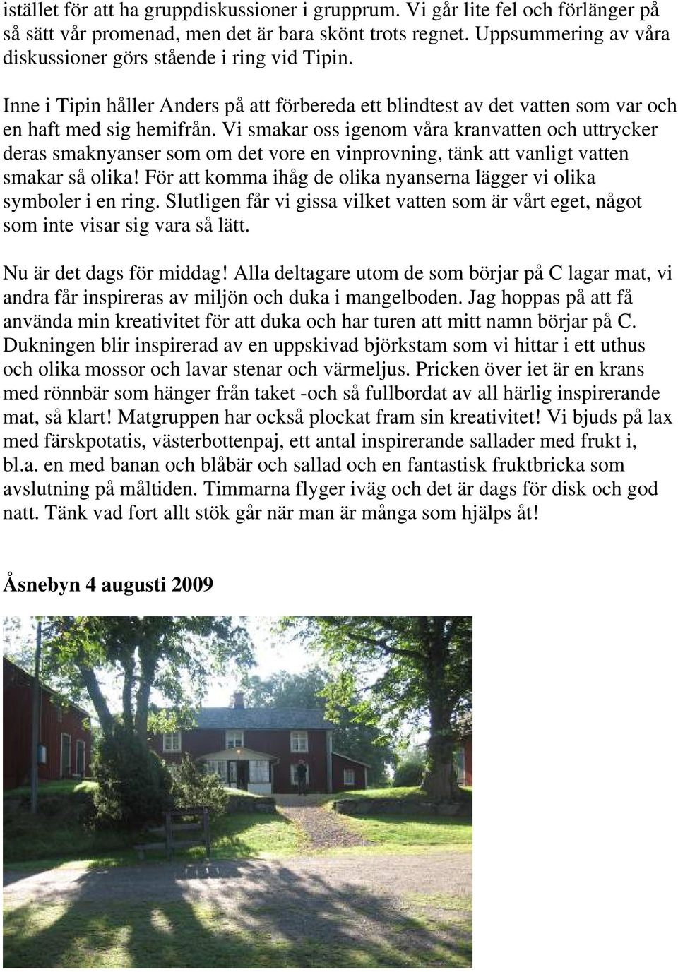 Vi smakar oss igenom våra kranvatten och uttrycker deras smaknyanser som om det vore en vinprovning, tänk att vanligt vatten smakar så olika!