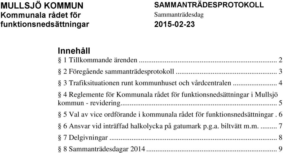 .. 4 4 Reglemente för Kommunala rådet för funktionsnedsättningar i Mullsjö kommun - revidering.