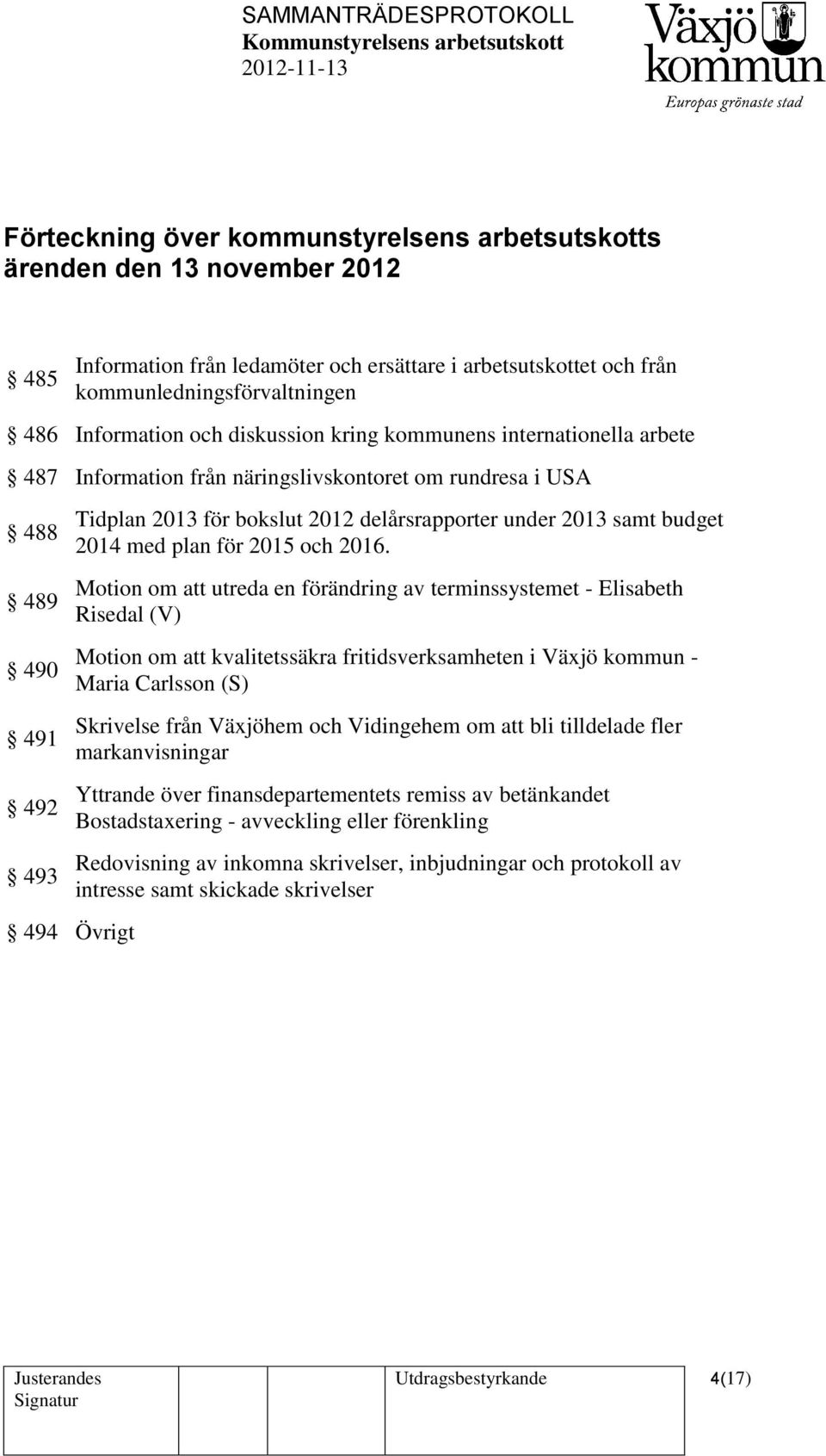 2013 samt budget 2014 med plan för 2015 och 2016.