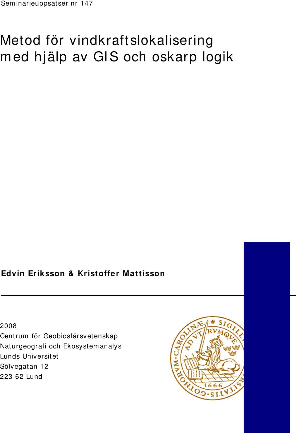 Mattisson 2008 Centrum för Geobiosfärsvetenskap Naturgeografi