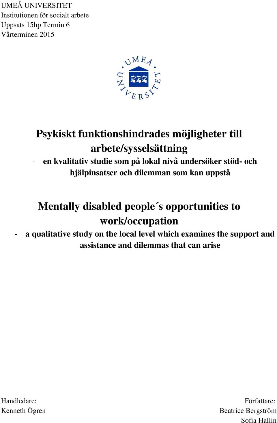 dilemman som kan uppstå Mentally disabled people s opportunities to work/occupation - a qualitative study on the local level