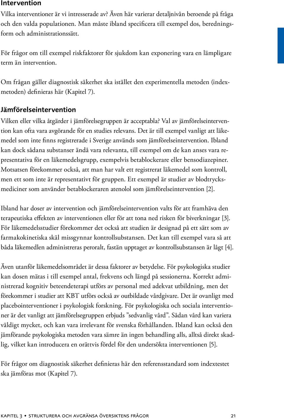 Om frågan gäller diagnostisk säkerhet ska istället den experimentella metoden (indexmetoden) definieras här (Kapitel 7).