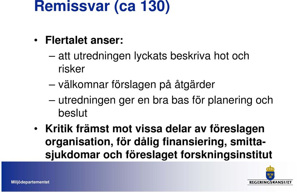 planering och beslut Kritik främst mot vissa delar av föreslagen