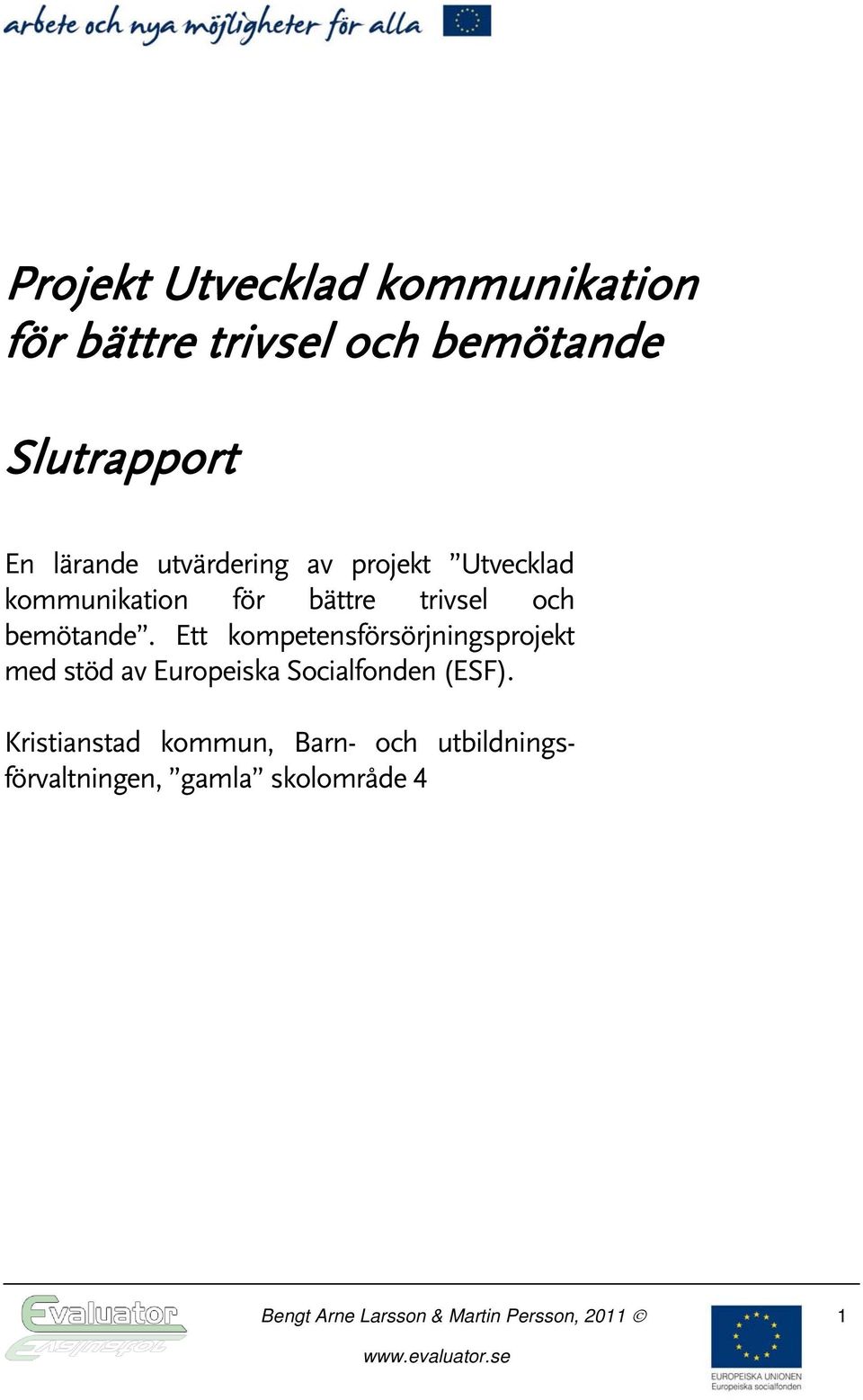 Ett kompetensförsörjningsprojekt med stöd av Europeiska Socialfonden (ESF).