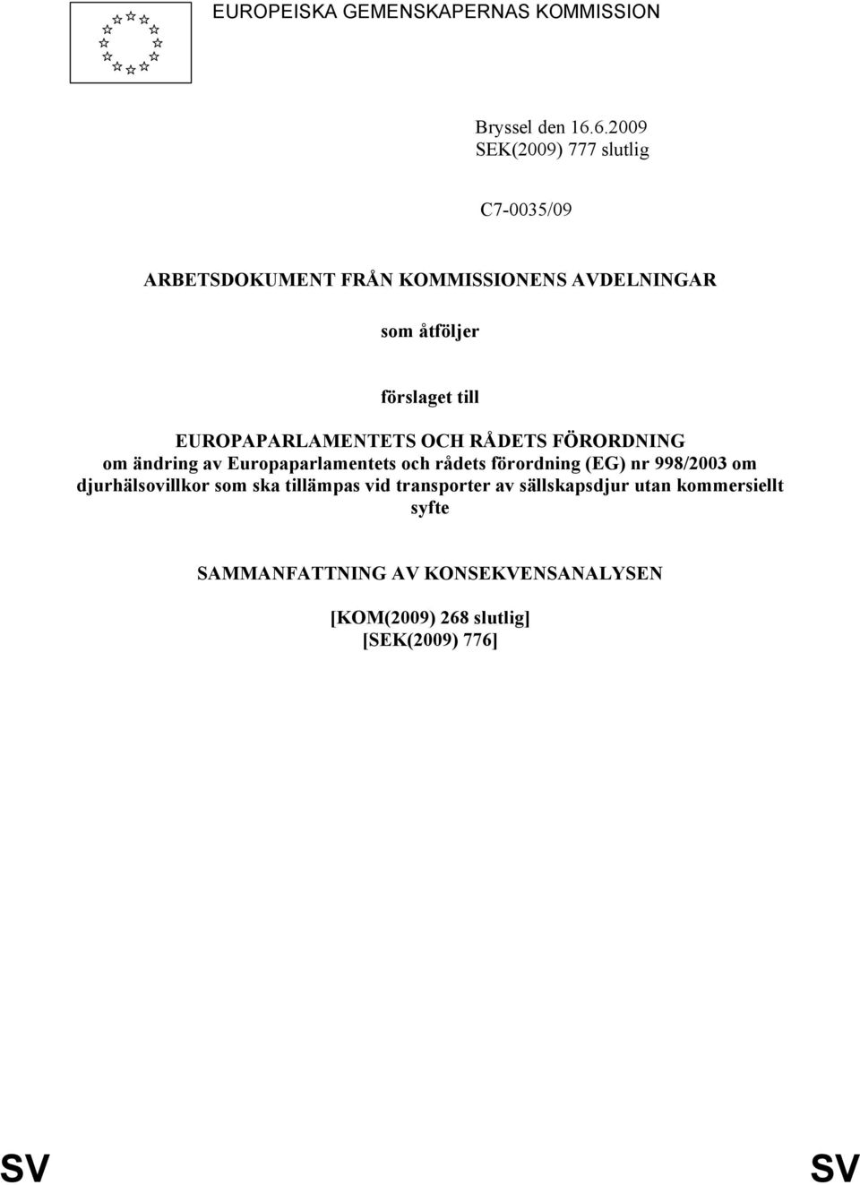 EUROPAPARLAMENTETS OCH RÅDETS FÖRORDNING om ändring av Europaparlamentets och rådets förordning (EG) nr 998/2003