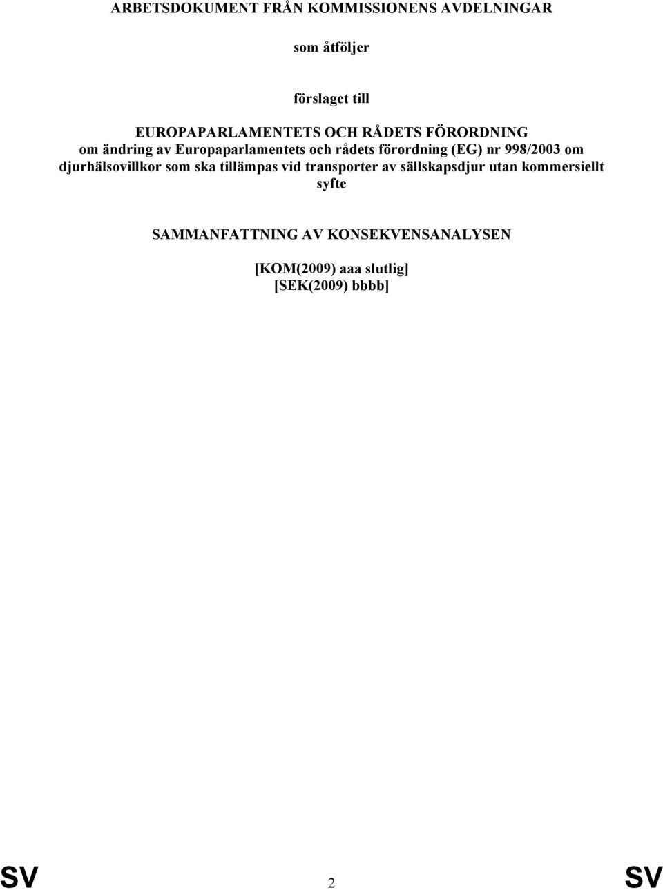 förordning (EG) nr 998/2003 om djurhälsovillkor som ska tillämpas vid transporter av
