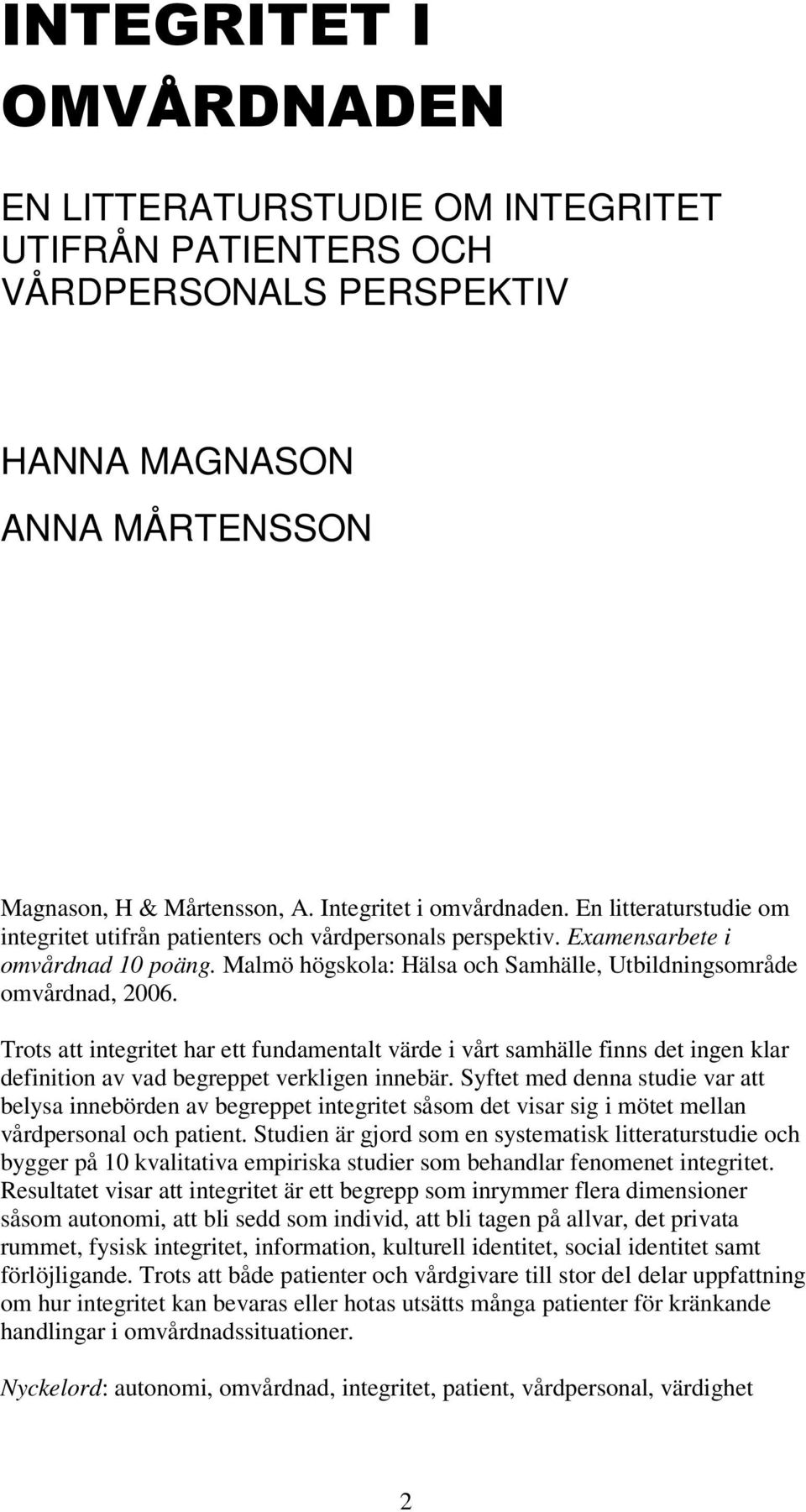 Trots att integritet har ett fundamentalt värde i vårt samhälle finns det ingen klar definition av vad begreppet verkligen innebär.