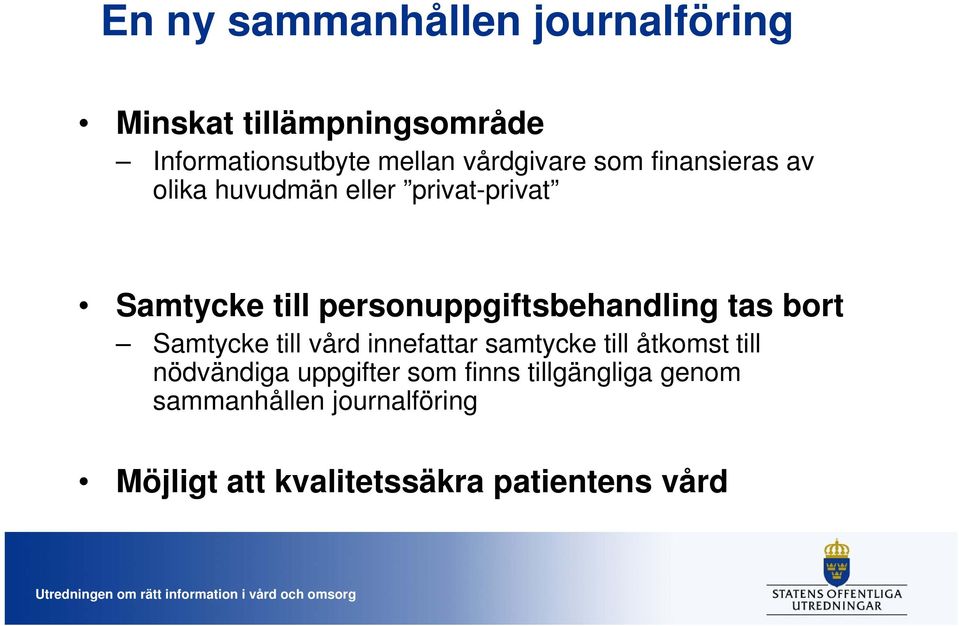 personuppgiftsbehandling tas bort Samtycke till vård innefattar samtycke till åtkomst till