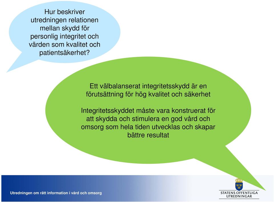 Ett välbalanserat integritetsskydd är en förutsättning för hög kvalitet och säkerhet