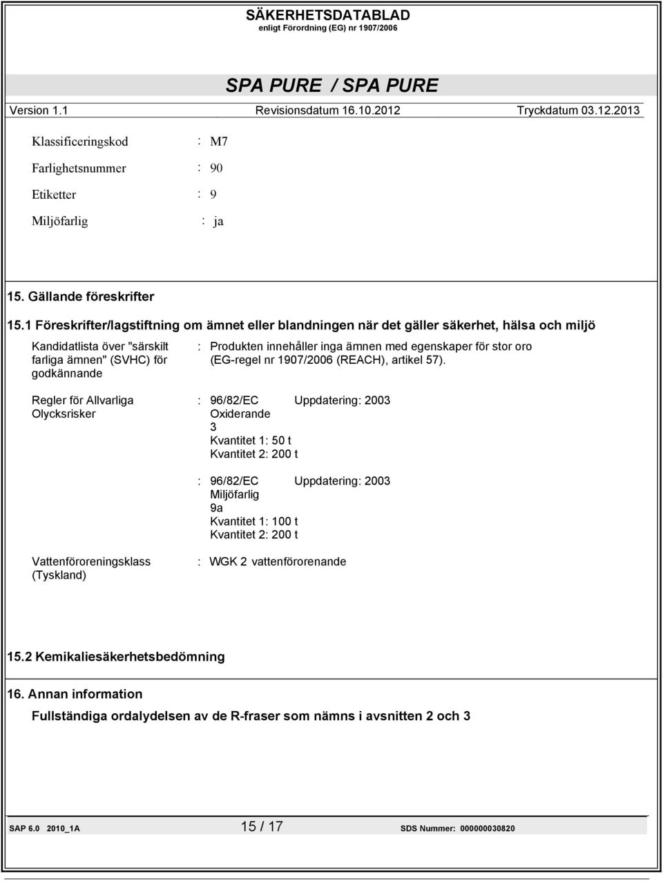 med egenskaper för stor oro (EG-regel nr 1907/2006 (REACH), artikel 57).