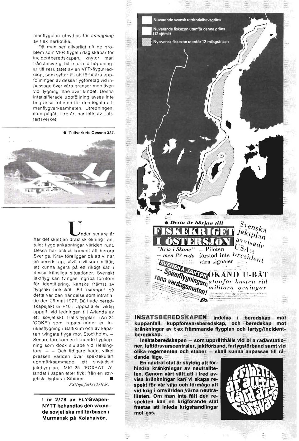 förbättra uppföljningen av dessa flygföretag vid inpassage över våra granser men aven vid flygning inne över landet.